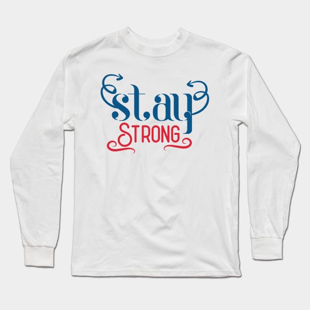 Stay Strong Long Sleeve T-Shirt by Usea Studio